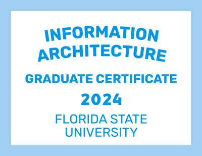 Information Architecture: Graduate Certificate (Florida State University - 2024)