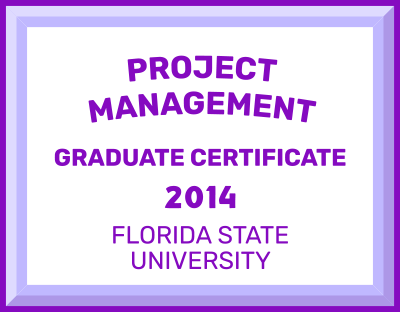 Project Management: Graduate Certificate (Florida State University - 2014)